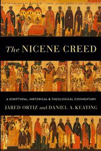 Cover image for The Nicene Creed - A Scriptural, Historical, and Theological Commentary