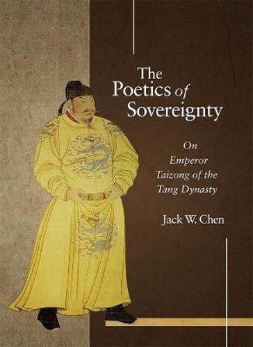 The Poetics of Sovereignty: On Emperor Taizong of the Tang Dynasty