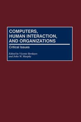 Computers, Human Interaction, and Organizations: Critical Issues