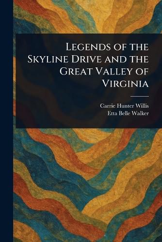 Cover image for Legends of the Skyline Drive and the Great Valley of Virginia