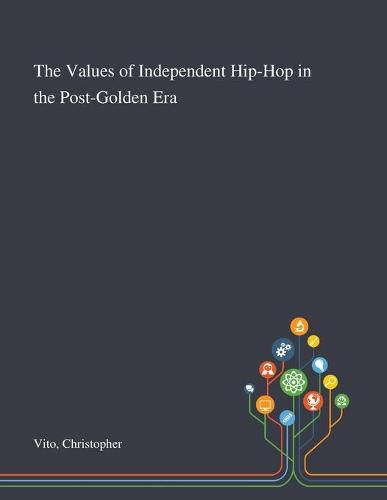 Cover image for The Values of Independent Hip-Hop in the Post-Golden Era