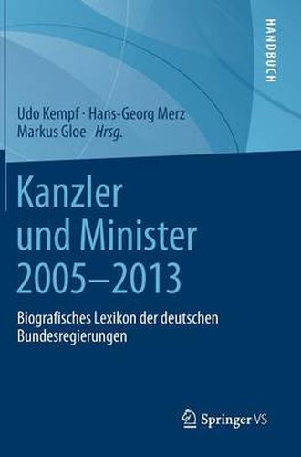 Cover image for Kanzler und Minister 2005 - 2013: Biografisches Lexikon der deutschen Bundesregierungen