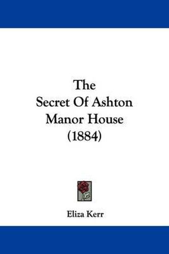 Cover image for The Secret of Ashton Manor House (1884)