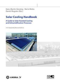 Cover image for Solar Cooling Handbook: A Guide to Solar Assisted Cooling and Dehumidification Processes