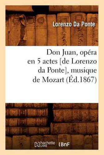 Cover image for Don Juan, Opera En 5 Actes [De Lorenzo Da Ponte], Musique de Mozart, (Ed.1867)