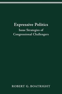 Cover image for Expressive Politics: Issue Strategies of Congressional Challengers