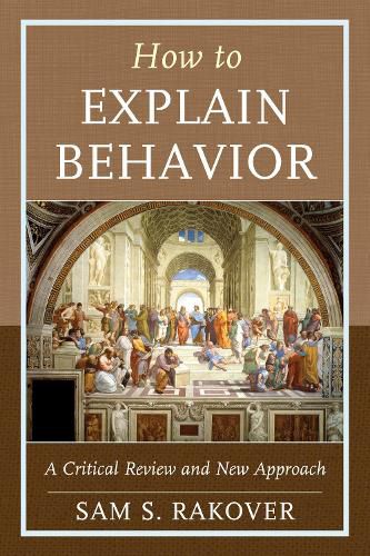 Cover image for How to Explain Behavior: A Critical Review and New Approach