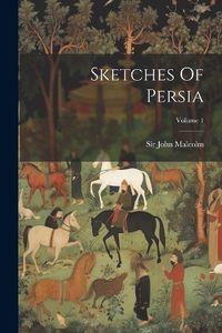 Cover image for Sketches Of Persia; Volume 1