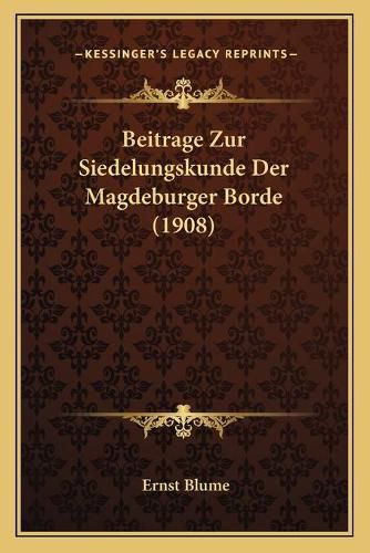 Cover image for Beitrage Zur Siedelungskunde Der Magdeburger Borde (1908)