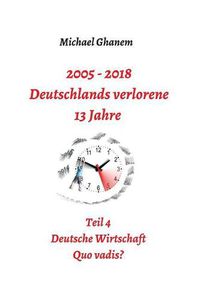 Cover image for 2005 - 2018: Deutschlands verlorene 13 Jahre