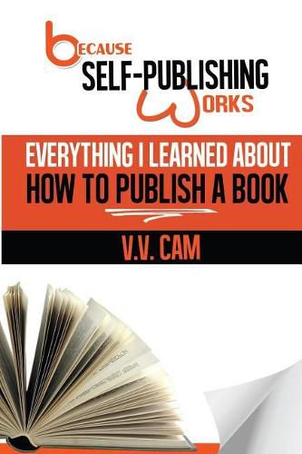 Cover image for Because Self-Publishing Works: Everything I Learned About How to Publish a Book