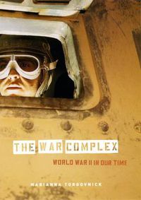 Cover image for The War Complex: World War II in Our Time