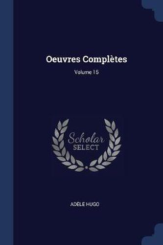 Oeuvres Compl'tes; Volume 15