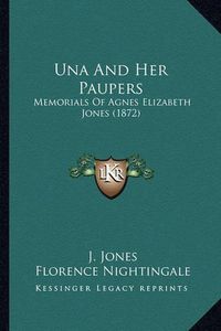 Cover image for Una and Her Paupers: Memorials of Agnes Elizabeth Jones (1872)