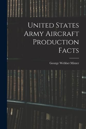 Cover image for United States Army Aircraft Production Facts