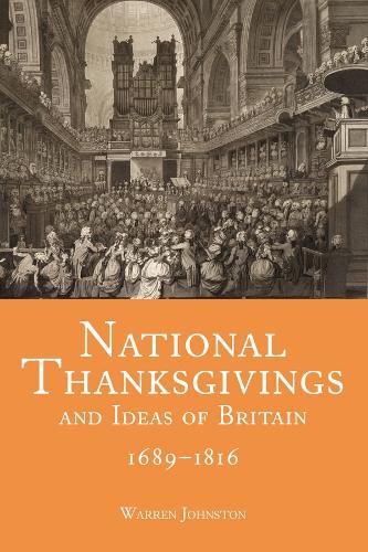 Cover image for National Thanksgivings and Ideas of Britain, 1689-1816