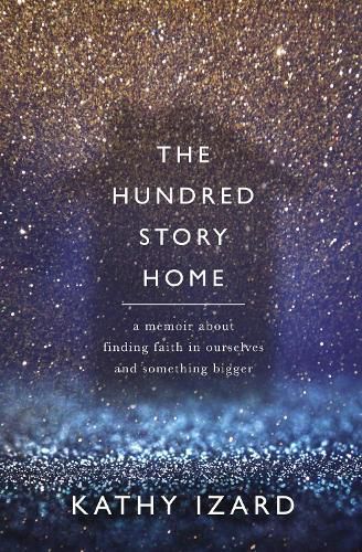 Cover image for The Hundred Story Home: A Memoir of Finding Faith in Ourselves and Something Bigger