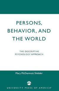 Cover image for Persons, Behavior, and the World: The Descriptive Psychology Approach