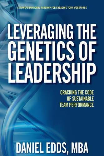 Cover image for Leveraging the Genetics of Leadership: Cracking the Code of Sustainable Team Performance