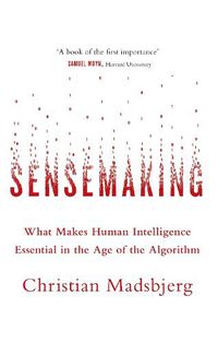 Cover image for Sensemaking: What Makes Human Intelligence Essential in the Age of the Algorithm