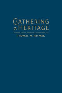 Cover image for Gathering a Heritage: Ukrainian, Slavonic, and Ethnic Canada and the USA