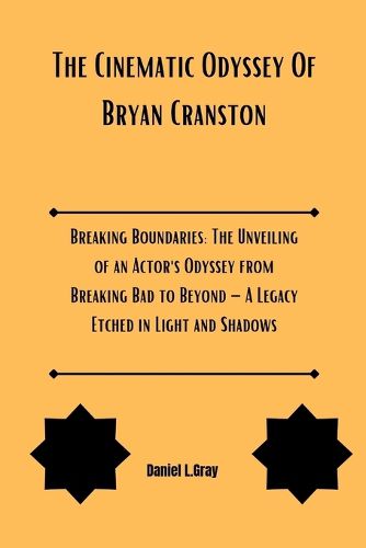 The Cinematic Odyssey Of Bryan Cranston