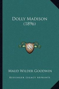 Cover image for Dolly Madison (1896) Dolly Madison (1896)