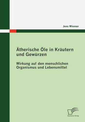 Cover image for AEtherische OEle in Krautern und Gewurzen: Wirkung auf den menschlichen Organismus und Lebensmittel