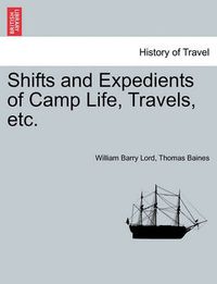 Cover image for Shifts and Expedients of Camp Life, Travels, etc.