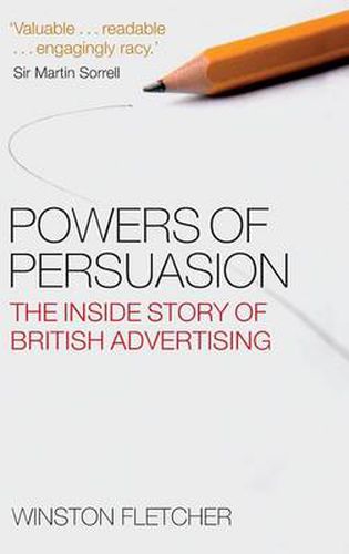 Cover image for Powers of Persuasion: The Inside Story of British Advertising 1951-2000