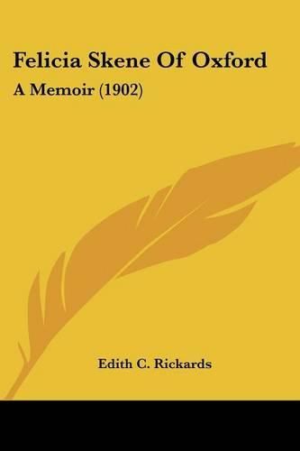 Felicia Skene of Oxford: A Memoir (1902)