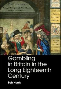 Cover image for Gambling in Britain in the Long Eighteenth Century