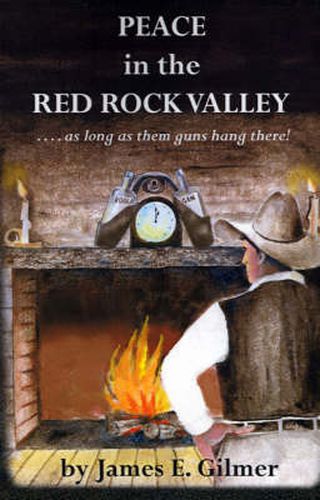 Cover image for Peace in the Red Rock Valley: As Long as Them Guns Hang There