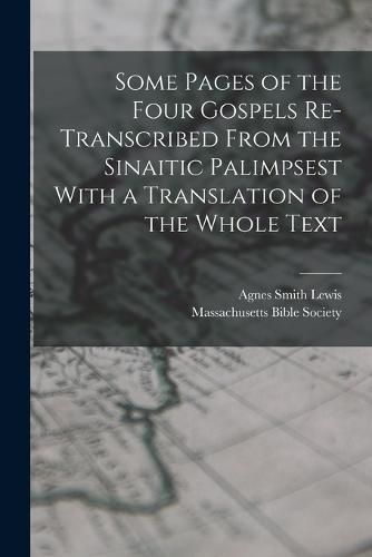 Cover image for Some Pages of the Four Gospels Re-transcribed From the Sinaitic Palimpsest With a Translation of the Whole Text