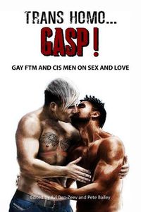 Cover image for Trans Homo...Gasp! Gay Ftm and Cis Men on Sex and Love