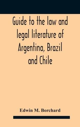 Cover image for Guide To The Law And Legal Literature Of Argentina, Brazil And Chile