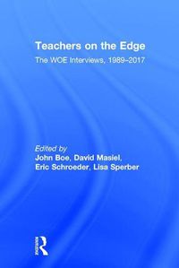 Cover image for Teachers on the Edge: The WOE Interviews, 1989-2017