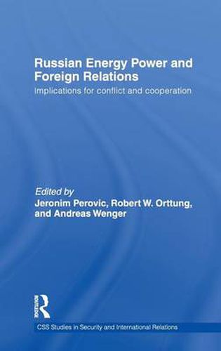 Cover image for Russian Energy Power and Foreign Relations: Implications for Conflict and Cooperation