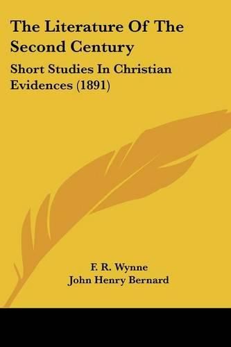Cover image for The Literature of the Second Century: Short Studies in Christian Evidences (1891)