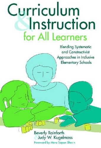 Cover image for Curriculum and Instruction for All Learners: Blending Systematic and Constructivist Approaches in Inclusive Elementary Schools