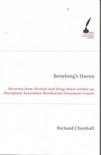 Cover image for Benelong's Haven: Recovery from Alcohol and Drugs within an Aboriginal Australian Residential Treatment Centre