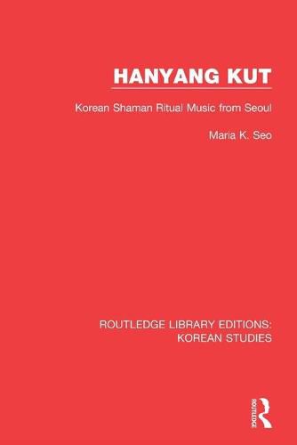 Cover image for Hanyang Kut: Korean Shaman Ritual Music from Seoul