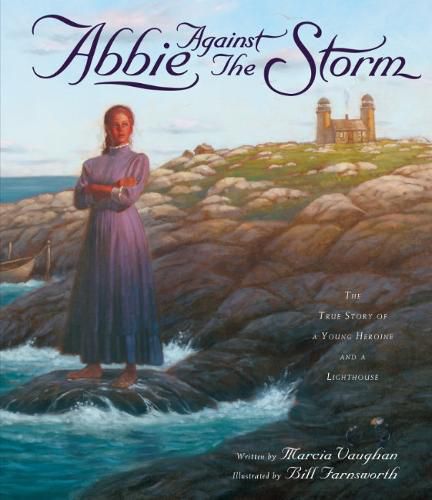 Abbie Against the Storm: The True Story of a Younf Heroine and a Lighthouse
