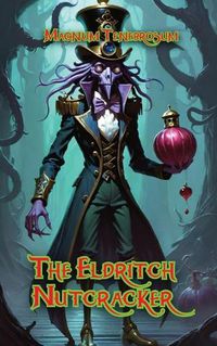 Cover image for The Eldritch Nutcracker