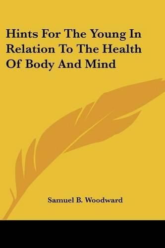 Cover image for Hints for the Young in Relation to the Health of Body and Mind