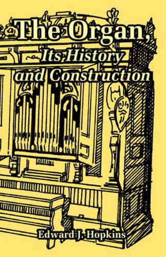 Cover image for The Organ, Its History and Construction