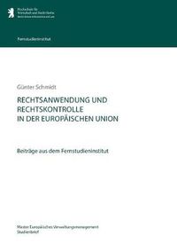 Cover image for Rechtsanwendung und Rechtskontrolle in der Europaischen Union: Beitrage aus dem Fernstudieninstitut