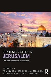 Cover image for Contested Sites in Jerusalem: The Jerusalem Old City Initiative