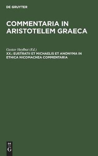 Cover image for Eustratii et Michaelis et anonyma In Ethica Nicomachea commentaria