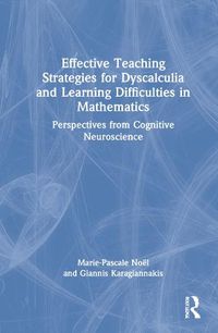 Cover image for Effective Teaching Strategies for Dyscalculia and Learning Difficulties in Mathematics: Perspectives from Cognitive Neuroscience